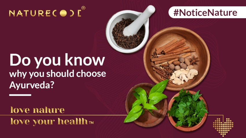 DO YOU KNOW WHY YOU SHOULD CHOOSE AYURVEDA? Naturecodeindia