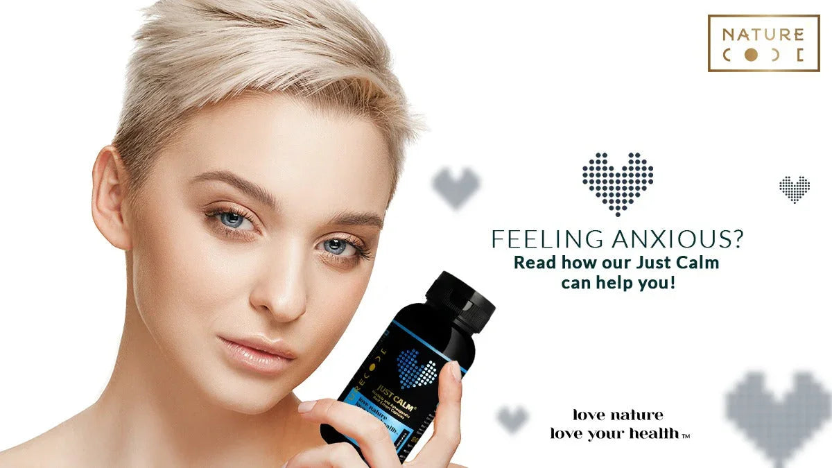 FEELING ANXIOUS? READ HOW OUR JUST CALM CAN HELP YOU! Naturecodeindia