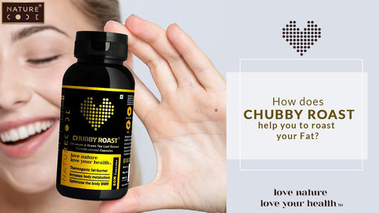 HOW DOES CHUUBY ROAST HELP YOU TO ROAST YOUR FAT? Naturecodeindia