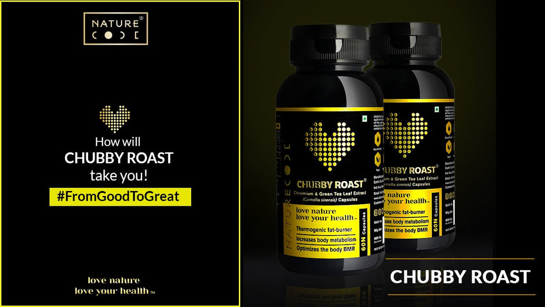 HOW WILL CHUBBY ROAST TAKE YOU #FROMGOODTOGREAT? Naturecodeindia