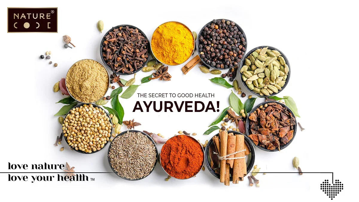 THE SECRET TO GOOD HEALTH: AYURVEDA! Naturecodeindia