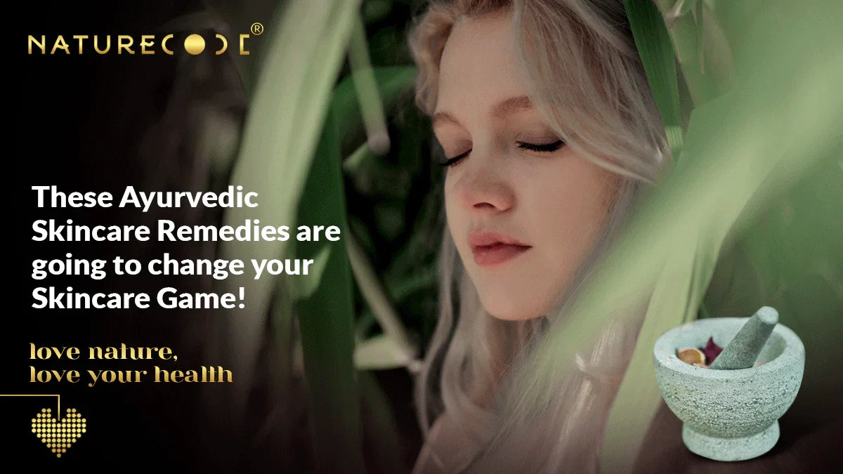 THESE AYURVEDIC SKINCARE REMEDIES ARE GOING TO CHANGE YOUR SKINCARE GAME! Naturecodeindia